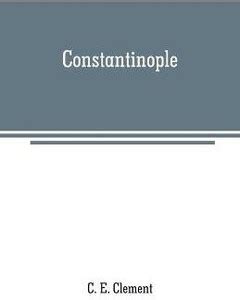 Constantinople: Buy Constantinople by E Clement C at Low Price in India ...