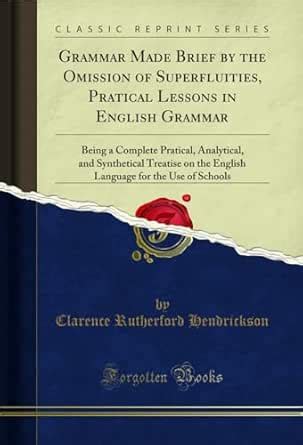 Grammar Made Brief by the Omission of Superfluities, Pratical Lessons ...