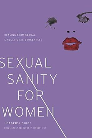 Sexual Sanity for Women Leader’s Guide: Healing from Sexual and ...