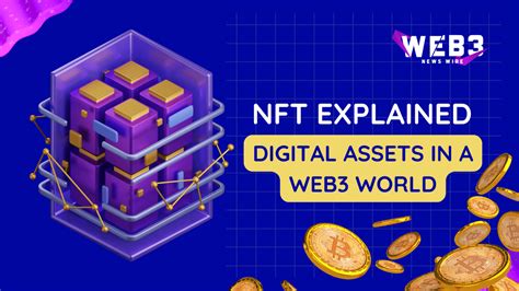 NFTs Explained: Owning Digital Assets in a Web3 World – Web3 News Wire ...