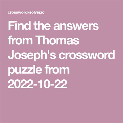 Thomas Joseph's Crossword Puzzle Answers - October 22, 2022