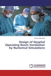 Design of Hospital Operating Room Ventilation by Numerical Simulations ...