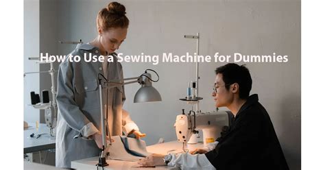 Image result for Using a Sewing Machine for Dummies