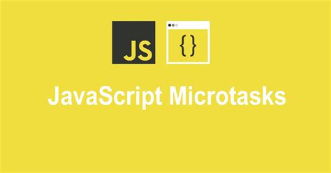 JavaScript Microtasks 的图像结果