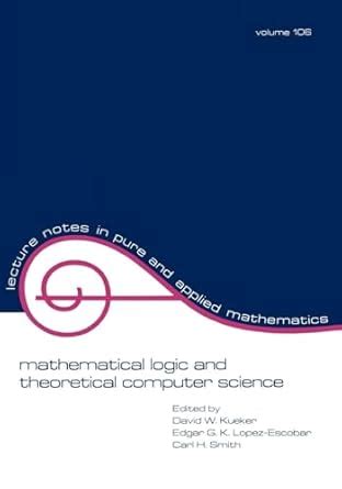 Buy Mathematical Logic and Theoretical Computer Science: 106 (Lecture ...