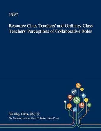 Resource Class Teachers' and Ordinary Class Teachers' Perceptions of ...