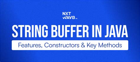 String Buffer in Java: Features, Constructors & Key Methods