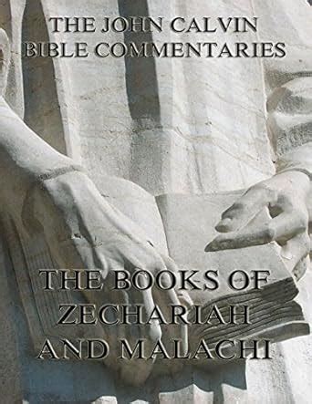 John Calvin's Commentaries On Zechariah And Malachi eBook : Calvin ...