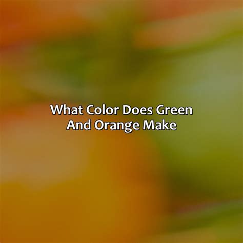 What Color Does Lime Green And Orange Make at Zoe Szabados blog