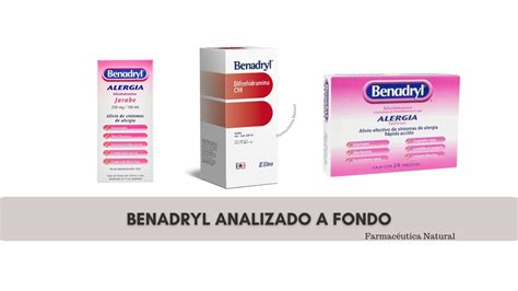 Benadryl analizado a fondo - Farmacéutica Natural
