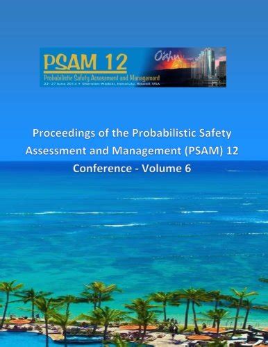 Proceedings of the Probabilistic Safety Assessment and Management Psam ...