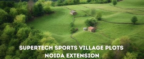 Supertech Sports Village Noida, Plots, Price, Location, Map