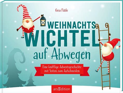 Weihnachtswichtel auf Abwegen: Eine knifflige Adventsgeschichte mit ...