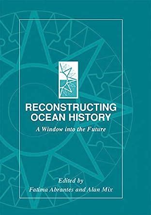 Reconstructing Ocean History: A Window into the Future eBook : Abrantes ...