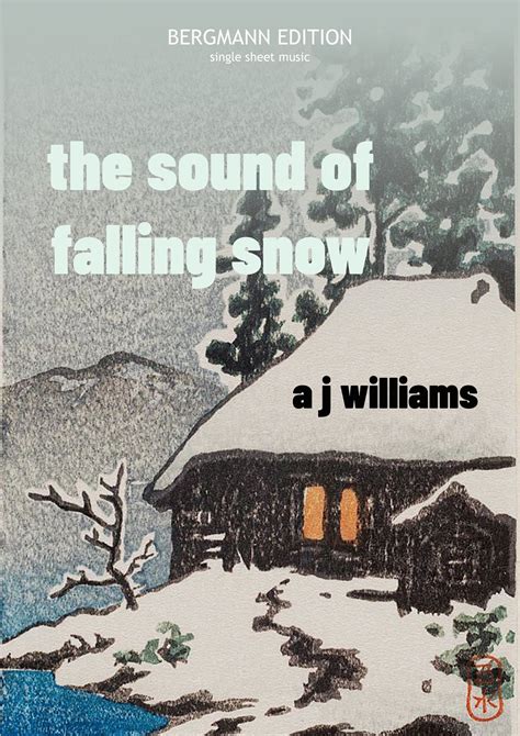 A J Williams, The Sound of Falling Snow – BERGMANN EDITION