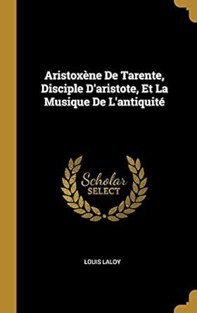 Buy Aristoxène De Tarente, Disciple D'aristote, Et La Musique De L ...