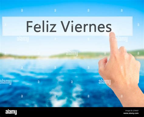 Feliz Viernes (Happy Friday In Spanish) - Hand pressing a button on ...