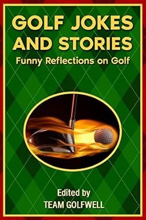 Golf Jokes and Stories: Funny Reflections on Golf eBook : Golfwell ...