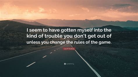Geoff Rodkey Quote: “I seem to have gotten myself into the kind of ...