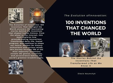 The Evolution of Innovation: 100 Inventions That Changed the World: The Stories Behind the ...