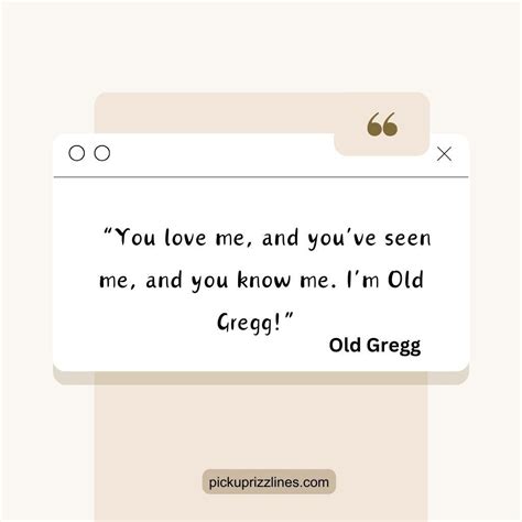 Old Gregg Quotes - Pickup Rizz Lines - Medium