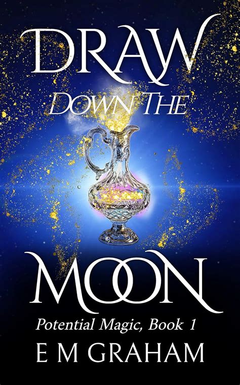 Draw Down the Moon: Witchery After Fifty (Potential Magic Book 1) eBook ...