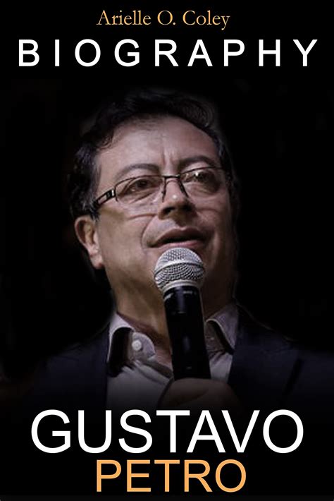 Buy Gustavo Petro: The Inspirational Biography & Political Career of ...