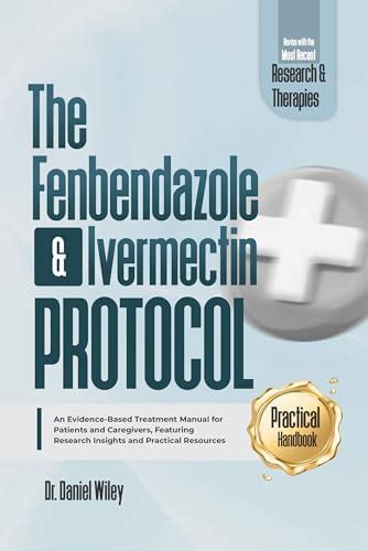 The Fenbendazole and Ivermectin Protocol: An Evidence-Based Treatment ...