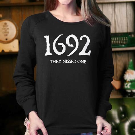 1692 They Missed One Sweatshirt T-shirt - Shibtee Clothing