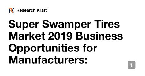 Super Swamper Tires Market 2019 Business Opportunities for ...