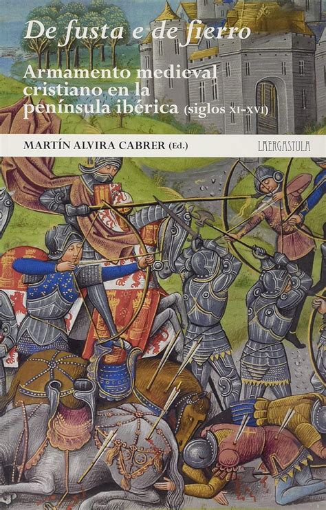 Amazon.in: Buy De fusta e de fierro. Armamento medieval cristiano en la ...