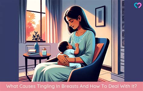 Tingling In Breasts While Breastfeeding: Causes & 4 Relief Tips