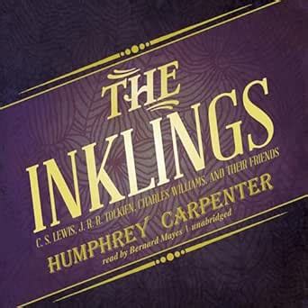 The Inklings: C. S. Lewis, J. R. R. Tolkien, Charles Williams, and ...