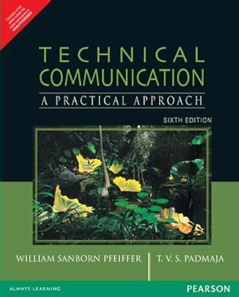 TECHNICAL COMMUNICATION: A PRACTICAL APPROACH, 6TH EDITION : Pfeiffer ...