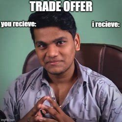 "trade offer" Meme Templates - Imgflip