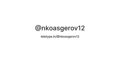 @nkoasgerov12 — Teletype