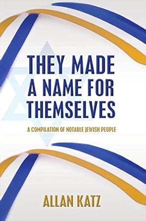 They Made A Name For Themselves: A Compilation of Notable Jewish People ...