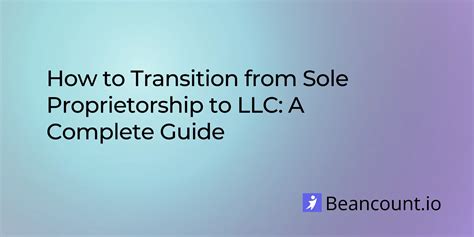 How to Transition from Sole Proprietorship to LLC: A Complete Guide ...