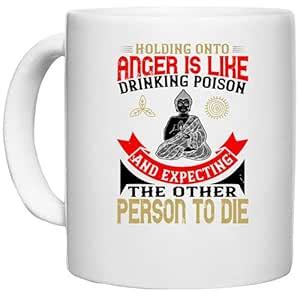 Buy UDNAG White Ceramic Coffee/Tea Mug 'Buddhism | Holding onto Anger ...