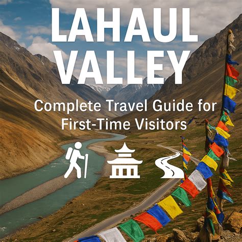 Lahaul Valley: Complete Travel Guide for First-Time Visitors | The ...