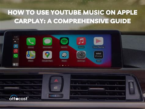 Apple CarPlay and YouTube Music: Enjoy Seamless In-Car Streaming