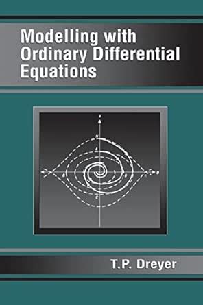 Modelling with Ordinary Differential Equations eBook : Dreyer, T.P ...