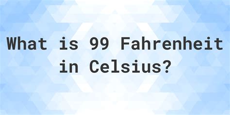 99 Fahrenheit to Celsius - Calculatio