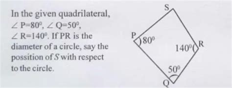 4) In the given quadrilateral, angle P-80⁰, angle Q-50⁰, angle R=140 ...