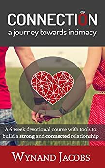 Connection - A Journey Towards Intimacy: A 4 week devotional course ...