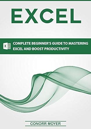 Excel: Complete Beginner’s Guide to Mastering Excel and Increasing ...