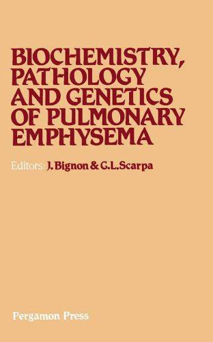 Biochemistry, Pathology and Genetics of Pulmonary Emphysema ...