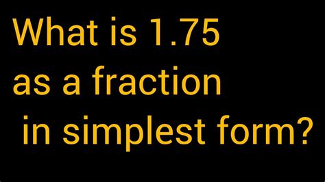 What is 1.75 as a fraction in simplest form? - YouTube
