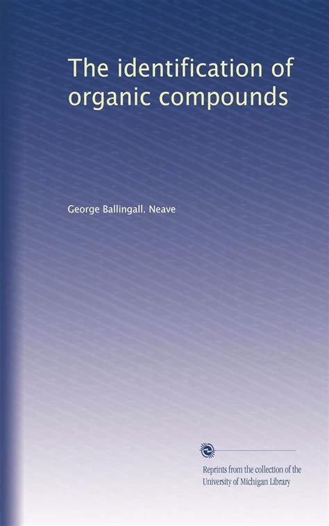 The identification of organic compounds : Neave, George Ballingall ...
