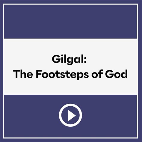 Gilgal: The Footsteps of God (Video) | Logos Bible Software
